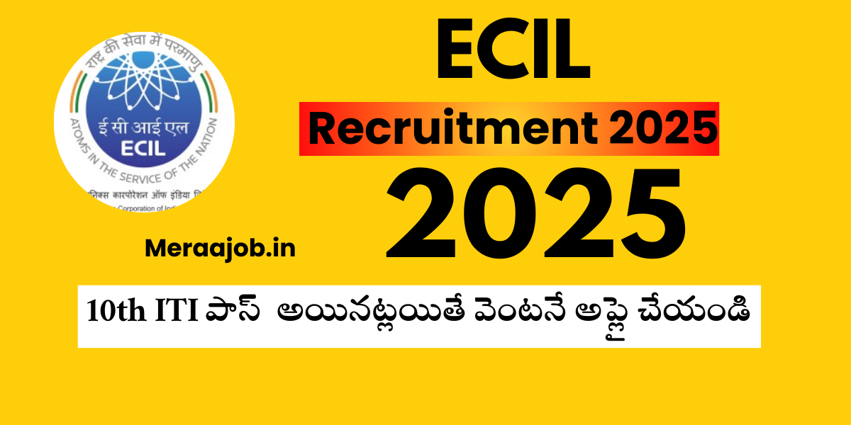 ECIL Recruitment 2025: 10th ITI పాస్ అయినట్లయితే వెంటనే అప్లై చేయండి